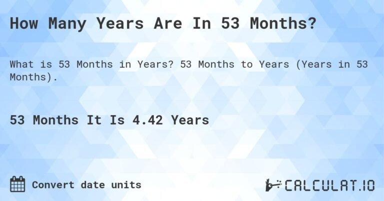 Discover How Long Is 53 Months: A Comprehensive Guide